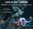 Life in Hot Water : Wildlife at the Bottom of the Ocean-9781682637210