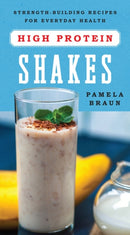 High-Protein Shakes : Strength-Building Recipes for Everyday Health-9781682680254