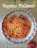 Vegano Italiano : 150 Vegan Recipes from the Italian Table-9781682680544