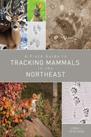 A Field Guide to Tracking Mammals in the Northeast-9781682680643