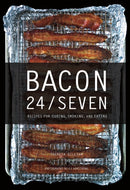 Bacon 24/7 – Recipes for Curing, Smoking, and Eating