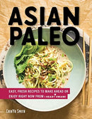 Asian Paleo : Easy, Fresh Recipes to Make Ahead or Enjoy Right Now from I Heart Umami-9781682682616