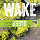 Wake/Sleep – What to Eat and Do for More Energy and Better Sleep