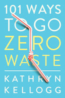 101 Ways to Go Zero Waste-9781682683316