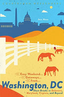 Easy Weekend Getaways from Washington, DC : Short Breaks in Delaware, Virginia, and Maryland-9781682683866