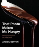That Photo Makes Me Hungry – Photographing Food for Fun & Profit