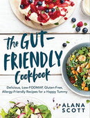 The Gut-Friendly Cookbook : Delicious Low-FODMAP, Gluten-Free, Allergy-Friendly Recipes for a Happy Tummy-9781682684917