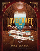 Lovecraft Cocktails : Elixirs & Libations from the Lore of H. P. Lovecraft-9781682686416