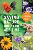Saving Nature One Yard at a Time – How to Protect and Nurture Our Native Species