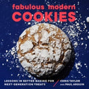 Fabulous Modern Cookies – Lessons in Better Baking for Next–Generation Treats