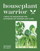 Houseplant Warrior : 7 Keys to Unlocking the Mysteries of Houseplant Care-9781682686751