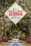 Backroads & Byways of Georgia : Drives, Day Trips & Weekend Excursions-9781682686843