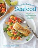 For the Love of Seafood : 100 Flawless, Flavorful Recipes That Anyone Can Cook-9781682687314