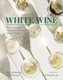 White Wine : The Comprehensive Guide to the 50 Essential Varieties & Styles-9781682687840