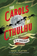 The Carols of Cthulhu – Horrifying Holiday Hymns from the Lore of H. P. Lovecraft