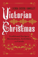 Victorian Christmas : Traditional Recipes, Decorations, Activities, and Carols-9781682688632