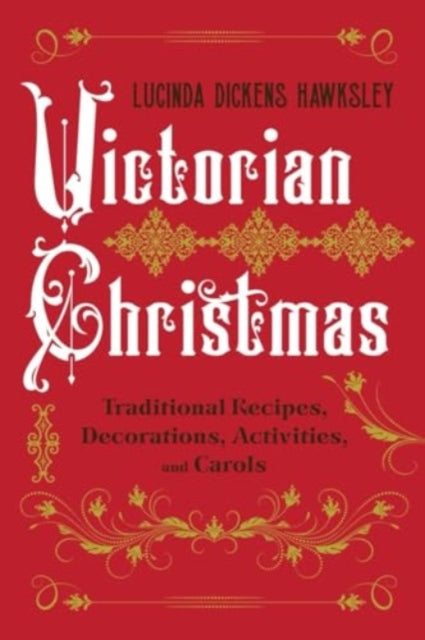 Victorian Christmas – Traditional Recipes, Decorations, Activities, and Carols