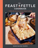 The Feast & Fettle Cookbook : Unlock the Secret to Better Home Cooking-9781682688960