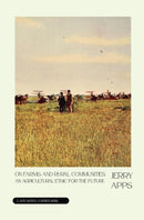 On Farms and Rural Communities : An Agricultural Ethic for the Future-9781682754641