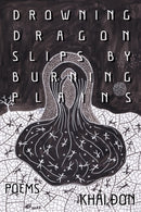 Drowning Dragon Slips by Burning Plains : Poems-9781682831939