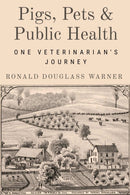 Pigs, Pets, and Public Health : One Veterinarian's Journey-9781682832561