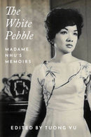 The White Pebble : Madame Nhu's Memoirs-9781682832783