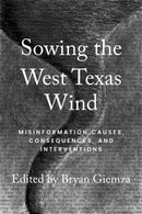 Sowing the West Texas Wind : Misinformation Causes, Consequences, and Interventions-9781682833001