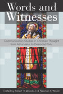 Words and Witnesses : Communication Studies in Christian Thought from Athanasius to Desmond Tutu-9781683071730