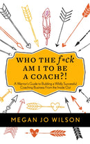 Who The F*ck Am I To Be A Coach?!