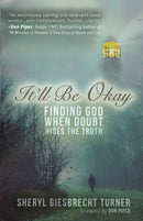 It'll Be Okay : Finding God When Doubt Hides the Truth-9781683145721