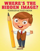 Where's The Hidden Image? Toddler Activity Book-9781683235712