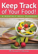 Keep Track of Your Food! A Monthly Meal Planner-9781683265580
