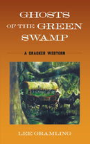 Ghosts of the Green Swamp : A Cracker Western-9781683343042