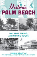 Historic Palm Beach : Walking, Biking and Driving Tours-9781683343721