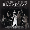 Historic Photos of Broadway : New York Theater 1850-1970-9781683369547