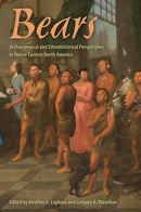 Bears : Archaeological and Ethnohistorical Perspectives in Native Eastern North America-9781683404354