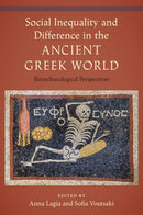 Social Inequality and Difference in the Ancient Greek World : Bioarchaeological Perspectives-9781683404606
