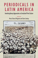 Periodicals in Latin America : Interdisciplinary Approaches to Serialized Print Culture-9781683404781