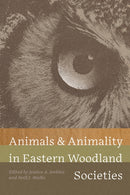 Animals and Animality in Eastern Woodland Societies