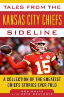 Tales from the Kansas City Chiefs Sideline : A Collection of the Greatest Chiefs Stories Ever Told-9781683583813