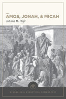 Amos, Jonah, & Micah: Evangelical Exegetical Comme ntary-9781683592464