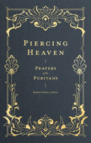 Piercing Heaven - Prayers of the Puritans-9781683593348