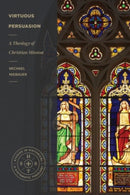 Virtuous Persuasion - A Theology of Christian Mission-9781683595052