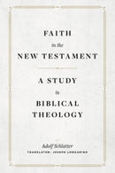 Faith in the New Testament - A Study in Biblical Theology-9781683596196