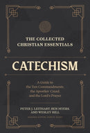 The Collected Christian Essentials: Catechism - A Guide to the Ten Commandments, the Apostles` Creed, and the Lord`s Prayer-9781683597018