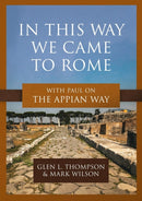In This Way We Came to Rome : With Paul on the Appian Way-9781683597247