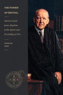 The Power of Revival - Martyn Lloyd-Jones, Baptism in the Spirit, and Preaching on Fire-9781683597261