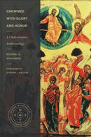 Crowned with Glory and Honor : A Chalcedonian Anthropology-9781683597308