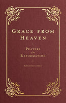 Grace from Heaven : Prayers of the Reformation-9781683597407