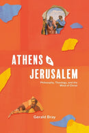Athens and Jerusalem : Philosophy, Theology, and the Mind of Christ-9781683597728
